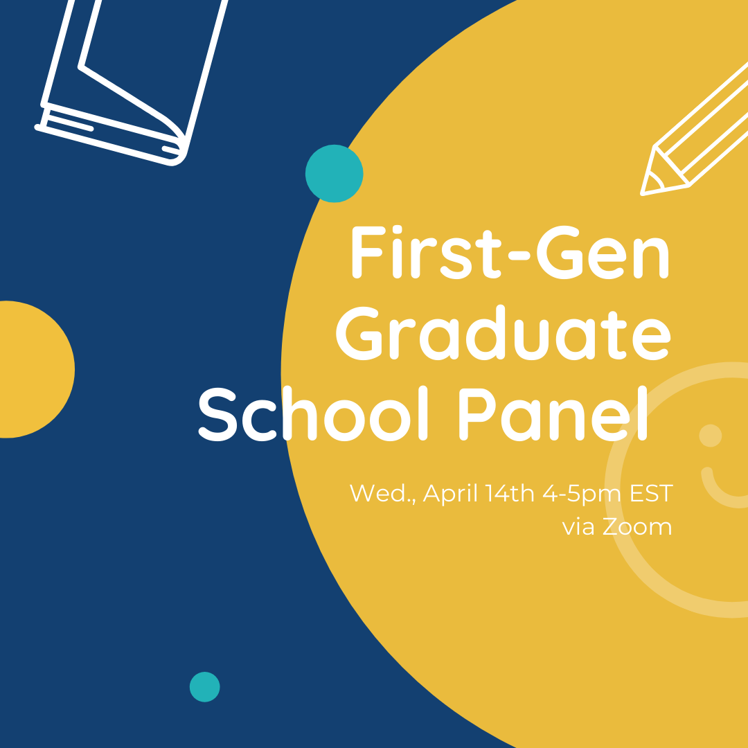 First-Gen Graduate School Panel, April 14th 4-5pm EST